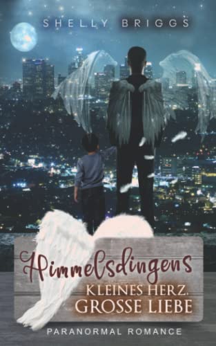 Himmelsdingens: Kleines Herz, große Liebe