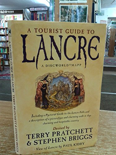 A Tourist Guide To Lancre: Including a Pyctorial guide to the Lancre Fells and a description of a picturesque and charming walk in thys charming walk ... charming and hospitable country (Discworld)