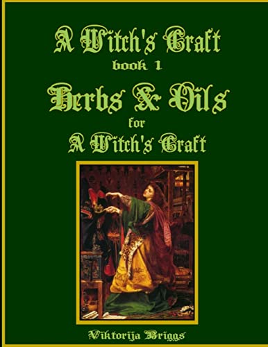 A Witch’s Craft, Book 1: Herbs & Oils for A Witch’s Craft