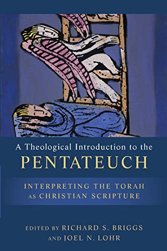 Theological Introduction to the Pentateuch: Interpreting the Torah as Christian Scripture