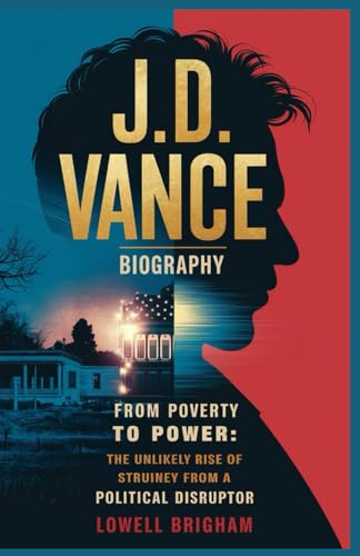 J. D. Vance Biography: From Poverty to Power – The Unlikely Rise of a Political Disruptor J. D. Vance Biography: From Poverty to Power – The Unlikely Rise of a Political Disruptor von Independently published
