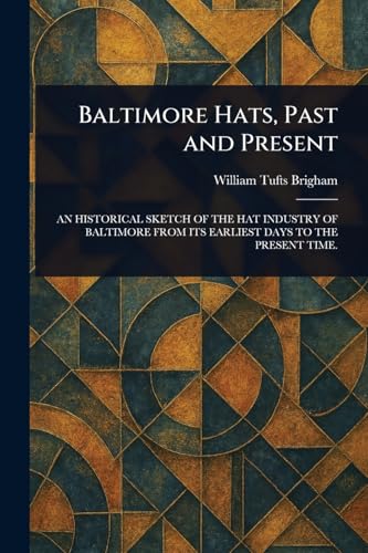 Baltimore Hats, Past and Present von Anson Street Press