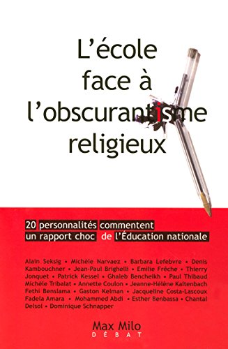 L'école face à l'obscurantisme religieux: 20 personnalités commentent un rapport choc de l'Education nationale von MAX MILO
