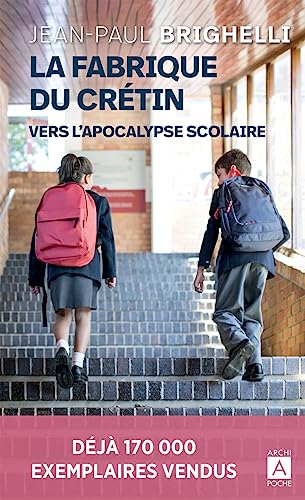 La fabrique du crétin - Vers l'apocalypse scolaire von ARCHIPOCHE