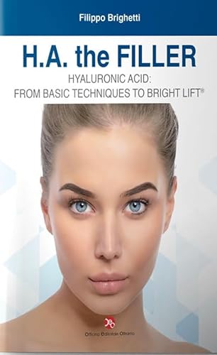 H.A the filler. Hyarulonic acid: from basic techniques to bright lift H.A the filler. Hyarulonic acid: from basic techniques to bright lift von OEO