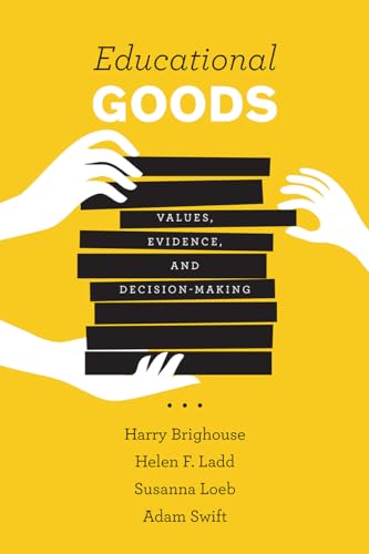 Educational Goods: Values, Evidence, and Decision-Making von University of Chicago Press