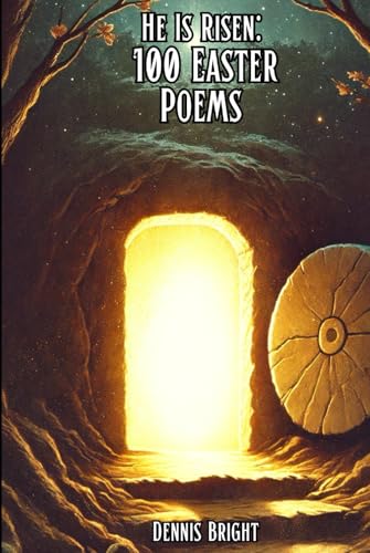 He Is Risen: 100 Easter Poems von Independently published