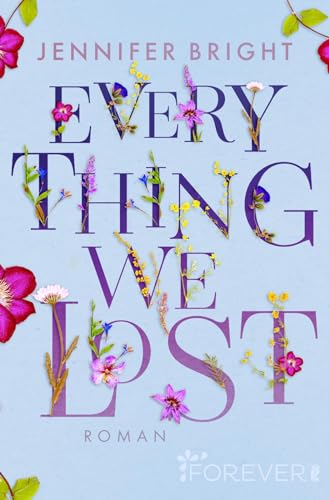 Everything We Lost: Roman | Eine New Adult-Story, die unter die Haut geht und den Glauben an die Liebe schenkt! (Love and Trust, Band 2) Everything We Lost: Roman | Eine New Adult-Story, die unter die Haut geht und den Glauben an die Liebe schenkt! (Love and Trust, Band 2)