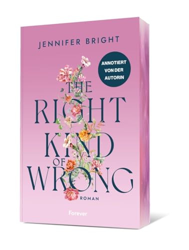 The Right Kind of Wrong: Roman | Die beliebte Forbidden-Love-Romance von Bestsellerautorin Jennifer Bright annotiert und mit Bonuskapitel von Forever
