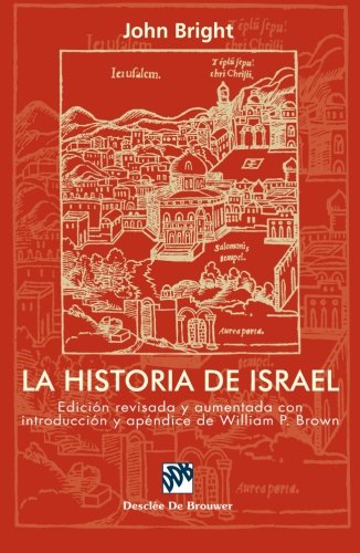 La Historia De Israel: Edicion Revisada y Aumentada con Introduccion y Apendice de William P. Brown (Biblioteca Manual Desclée) von Desclée De Brouwer