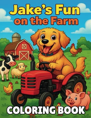 The Golden Jake: Fun on the Farm: A Farm Animal Coloring Adventure for Kids Ages 3–7 (The Golden Jake Adventure Series, Band 3) von Independently published