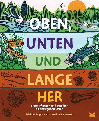 Oben, unten und lange her: Tiere, Pflanzen und Fossilien an entlegenen Orten von Laurence King Verlag