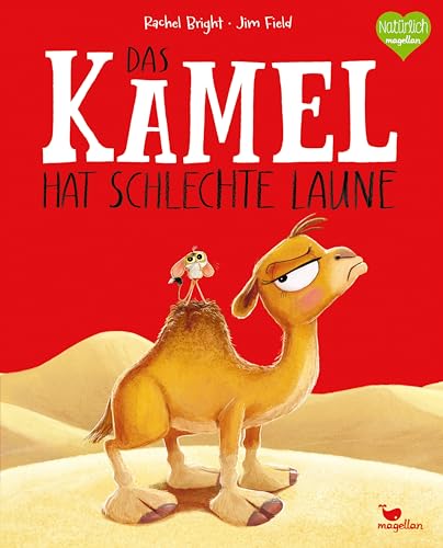 Das Kamel hat schlechte Laune: Ein Bilderbuch für Kinder ab 3 Jahren über miese Laune und wie man sie loswird. (Bright/Field Bilderbücher) von Magellan