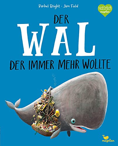 Der Wal, der immer mehr wollte: Ein Bilderbuch ab 3 Jahren über Freundschaft und Gemeinschaft (Bright/Field Bilderbücher)