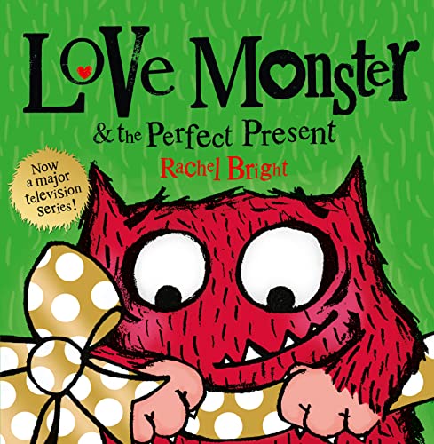 Love Monster and the Perfect Present: A delightfully illustrated children’s book about love, kindness and friendship – now a major TV series!