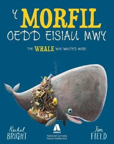 Morfil oedd Eisiau Mwy, Y / The Whale Who Wanted More Morfil oedd Eisiau Mwy, Y / The Whale Who Wanted More