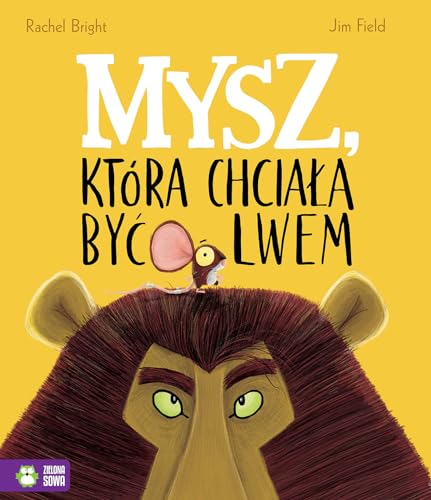 Mysz, która chciała być lwem Mysz, która chciała być lwem von Zielona Sowa