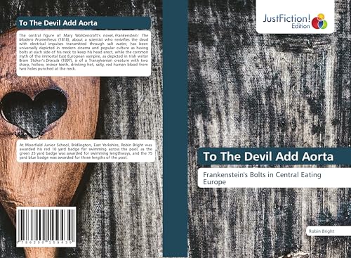 To The Devil Add Aorta: Frankenstein's Bolts in Central Eating Europe von JustFiction Edition
