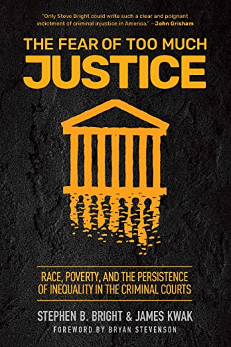 The Fear of Too Much Justice: Race, Poverty, and the Persistence of Inequality in the Criminal Courts von The New Press
