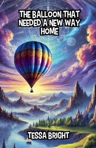 The Balloon That Needed a New Way Home (Adventure and Exploration Stories)