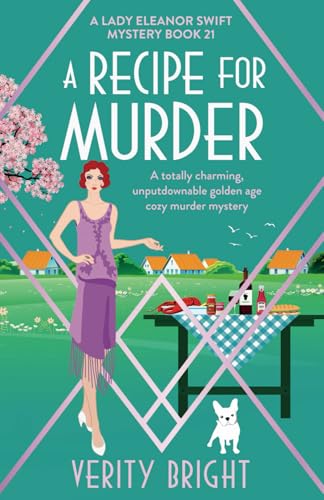 A Recipe for Murder: A totally charming, unputdownable golden age cozy murder mystery (A Lady Eleanor Swift Mystery, Band 21)