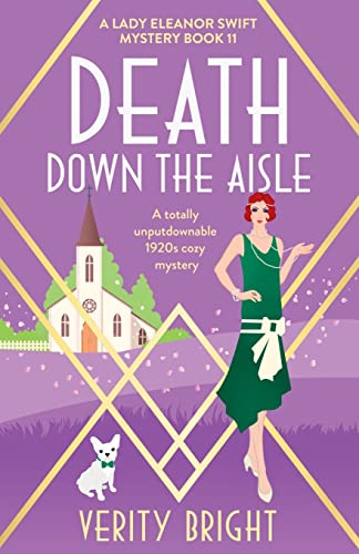 Death Down the Aisle: A totally unputdownable 1920s cozy mystery (A Lady Eleanor Swift Mystery, Band 11)