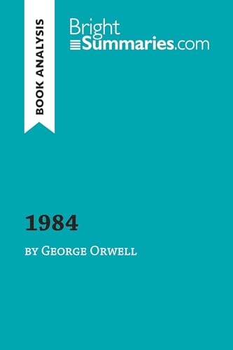 1984 by George Orwell (Book Analysis): Detailed Summary, Analysis and Reading Guide (BrightSummaries.com)