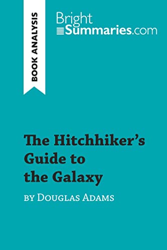 The Hitchhiker's Guide to the Galaxy by Douglas Adams (Book Analysis): Detailed Summary, Analysis and Reading Guide (BrightSummaries.com)