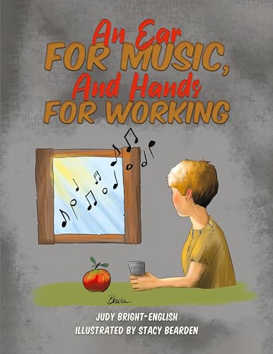 An Ear for Music, And Hands for Working An Ear for Music, And Hands for Working von Austin Macauley