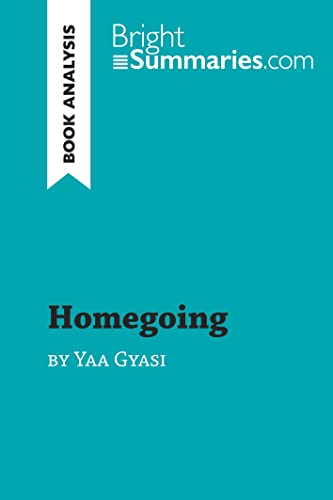 Homegoing by Yaa Gyasi (Book Analysis): Detailed Summary, Analysis and Reading Guide (BrightSummaries.com) von BrightSummaries.com