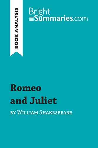 Romeo and Juliet by William Shakespeare (Book Analysis): Detailed Summary, Analysis and Reading Guide (BrightSummaries.com) von BrightSummaries.com