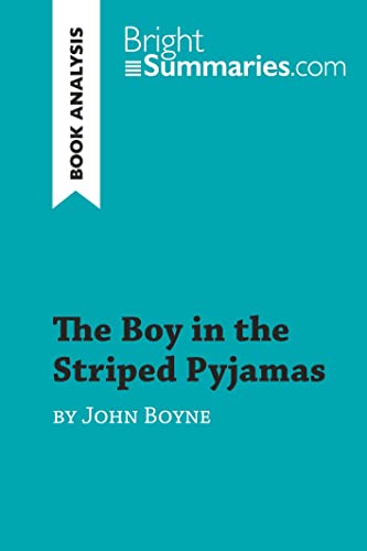 The Boy in the Striped Pyjamas by John Boyne (Book Analysis): Detailed Summary, Analysis and Reading Guide (BrightSummaries.com)
