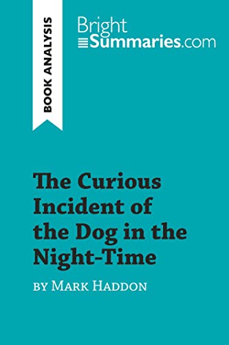 The Curious Incident of the Dog in the Night-Time by Mark Haddon (Book Analysis): Detailed Summary, Analysis and Reading Guide (BrightSummaries.com)