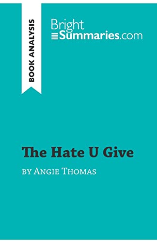 The Hate U Give by Angie Thomas (Book Analysis): Detailed Summary, Analysis and Reading Guide (BrightSummaries.com) von BrightSummaries.com