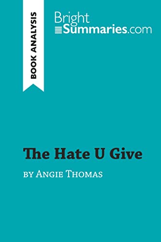 The Hate U Give by Angie Thomas (Book Analysis): Detailed Summary, Analysis and Reading Guide (BrightSummaries.com)