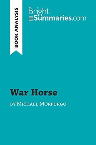 War Horse by Michael Morpurgo (Book Analysis): Detailed Summary, Analysis and Reading Guide (Book Review) von BrightSummaries.com