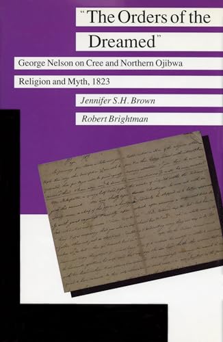The Orders of the Dreamed: George Nelson on Cree and Northern Ojibwa Religion and Myth, 1823 (Manitoba Studies in Native History III) von Minnesota Historical Society Press