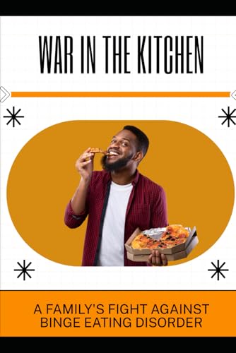 War in the Kitchen: A Family's Fight against Binge Eating Disorder von Independently published