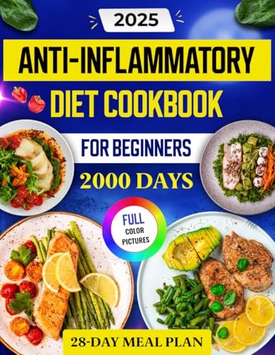 Anti-Inflammatory Diet Cookbook for Beginners: Simple Recipes and 28-day Meal Plans to Kickstart a Healthy, Inflammation-Free Life von Independently published
