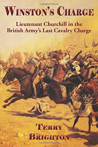 Winston's Charge: Lieutenant Churchill in the British Army's Last Cavalry Charge