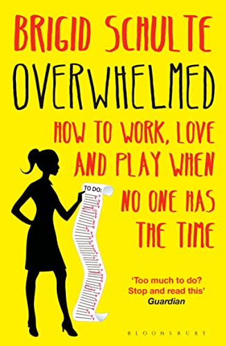 Overwhelmed: How to Work, Love and Play When No One Has the Time von Bloomsbury Paperbacks