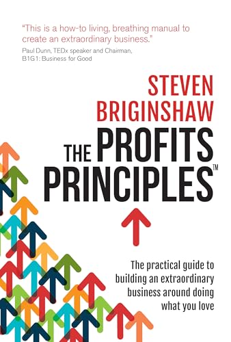 The Profits Principles: The practical guide to building an extraordinary business around doing what you love von Rethink Press