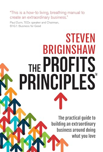 The Profits Principles: The practical guide to building an extraordinary business around doing what you love