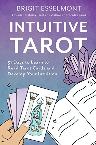 Intuitive Tarot: 31 Days to Learn to Read Tarot Cards and Develop Your Intuition von Biddy Tarot
