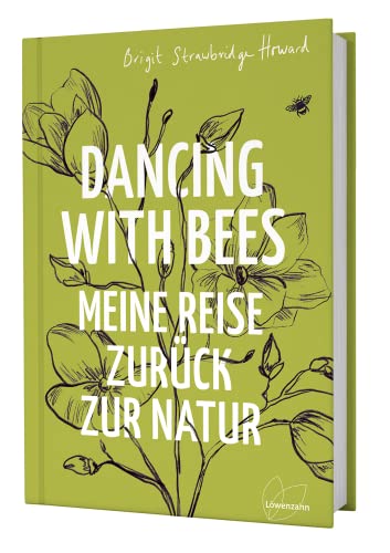 Dancing with Bees: Meine Reise zurück zur Natur