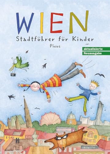 Wien. Stadtführer für Kinder: Auf der Ehrenliste zum Kinder- u. Jugendbuchpreis d.Stadt Wien 2002