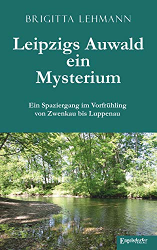 Leipzigs Auwald – ein Mysterium von Engelsdorfer Verlag