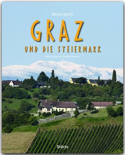 Reise durch GRAZ und die STEIERMARK - Ein Bildband mit über 210 Bildern auf 140 Seiten - STÜRTZ Verlag