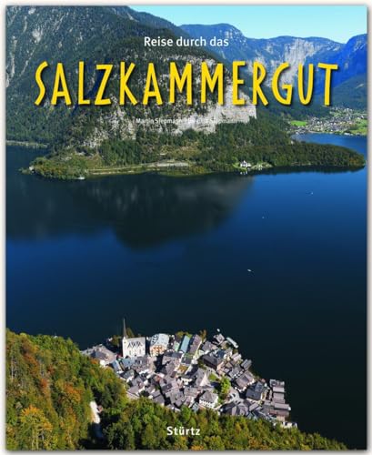 Reise durch das Salzkammergut - Ein Bildband mit über 200 Bildern - STÜRTZ Verlag: Ein Bildband mit über 205 Bildern auf 140 Seiten - STÜRTZ Verlag