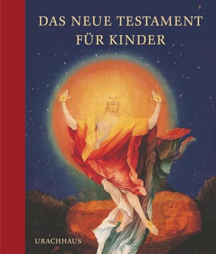 Das Neue Testament für Kinder: Ausgewählte Texte von Urachhaus